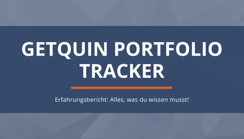GETQUIN PORTFOLIO TRACKER: Ein Erfahrungsbericht, der dir alles Wichtige verrät.