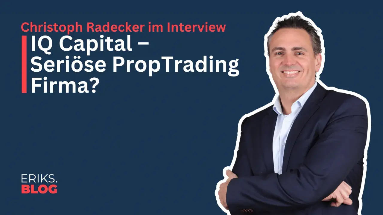 Christoph Radecker im Interview über IQ Capital – eine seriöse PropTrading-Firma? Erik's Blog.